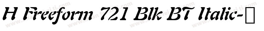 H Freeform 721 Blk BT Italic字体转换